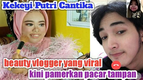 Kekeyi Putri Cantika Si Beauty Vlogger Pamerkan Pacar Tampannya Youtube