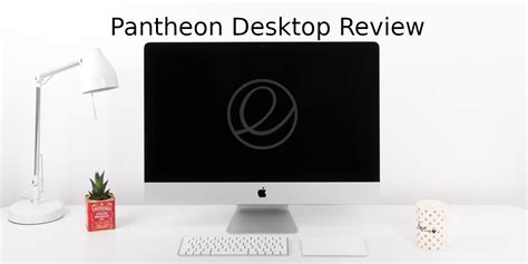 Pantheon Desktop Review A Beautiful Alternative To Macos