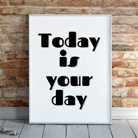Today Is Your Day Printable Art Positive Quote T Modern Etsy