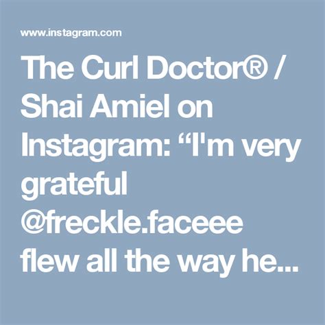 The Curl Doctor Shai Amiel On Instagram Im Very Grateful Freckle