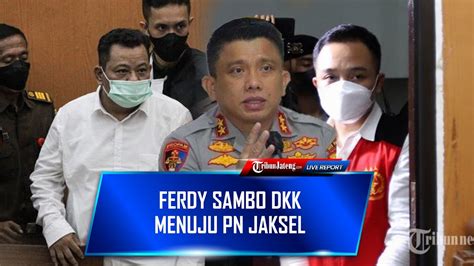 Ferdy Sambo Bripka RR Dan Kuat Ma Ruf Keluar Rutan Menuju PN Jaksel