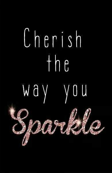 Cherish The Way You Sparkle Life Quotes Love Great Quotes Quotes To