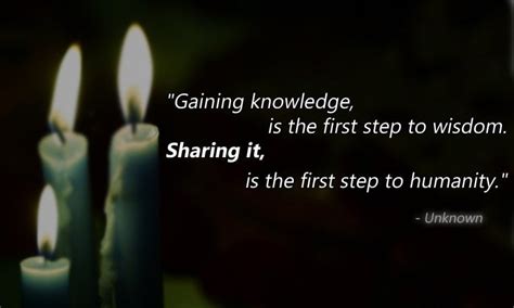 Gaining Knowledge Is The First Step To Wisdom Sharing It Is The