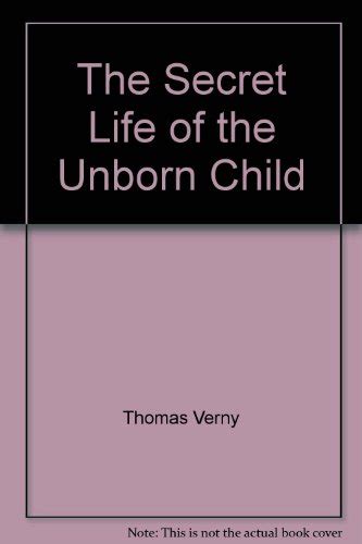 The Secret Life Of The Unborn Child Thomas Verny 9789650300203