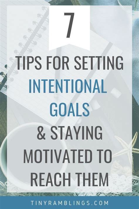 Goal Setting Tips Tiny Ramblings How To Stay Motivated Intentional