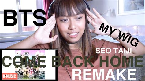 Army React To Bts 방탄소년단 Come Back Home Seo Taiji Remake Youtube