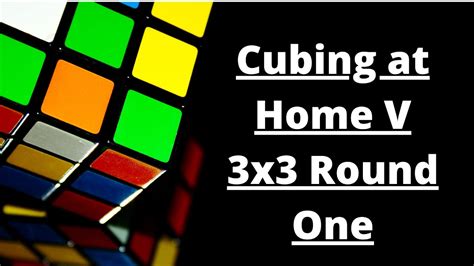 Cubing At Home V 3x3 Round 1 Youtube
