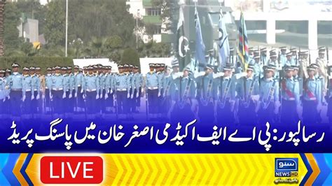 Live Paf Passing Out Parade At Asghar Khan Academy Risalpur Suno