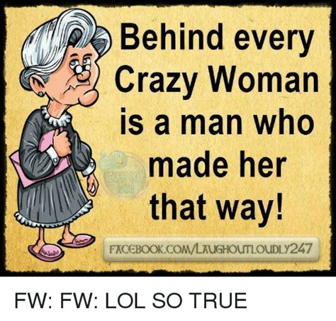 Behind Every Crazy Woman Is A Man Who Made Her That Way Ebook
