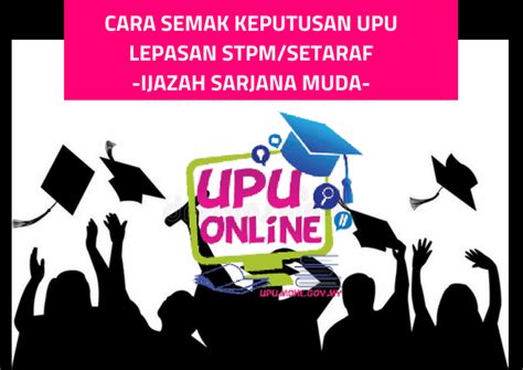 Semakan keputusan upu 2021/2022 online lepasan stpm. Cara Semak Keputusan UPU bagi Lepasan STPM/Setaraf