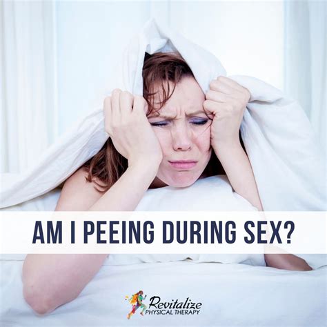 Am I Peeing During Sex — Revitalize Physical Therapy