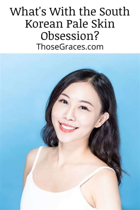 The Need For White Skin Like Koreans Tips For Even Skin