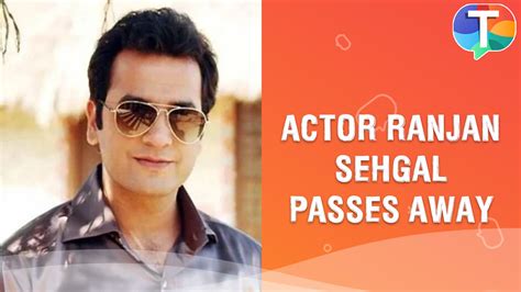 Crime Patrol And Sarabjit Actor Ranjan Sehgal Passes Away At The Age Of 36