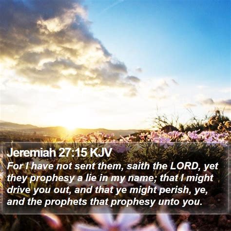 Jeremiah 2715 Kjv For I Have Not Sent Them Saith The Lord Yet