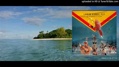 Larim Kumul Fly‐ Nathan Nakikus Ft O Four Png Music 2022haiik675 Youtube