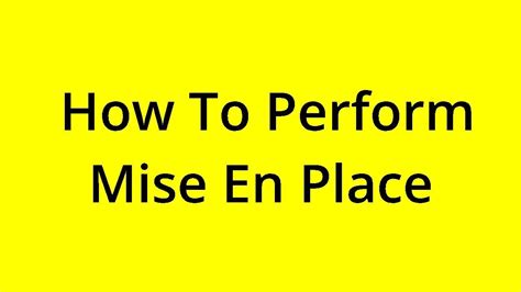 Solved How To Perform Mise En Place Youtube