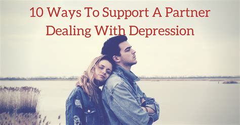 10 Ways To Support A Partner Dealing With Depression Escape Writers