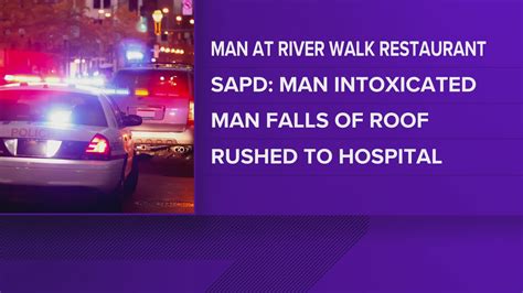 Intoxicated Man Falls From Rooftop Of Resturant On River Walk