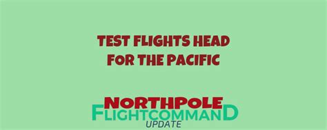 Test Flights To Resume Over The Pacific North Pole Flight Command