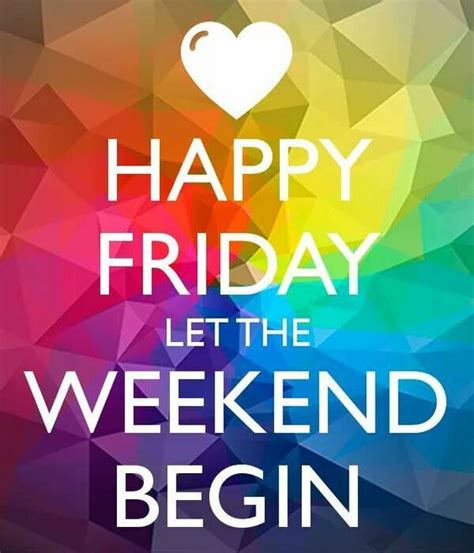 Happy Friday Let The Weekend Begin Pictures Photos And Images For