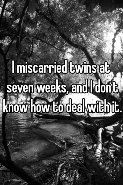 I Miscarried Twins At Seven Weeks And I Dont Know How To Deal With It
