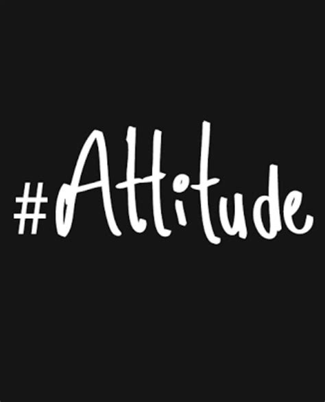 What Is Attitude Attitude Is A Word Used Reused By Akila