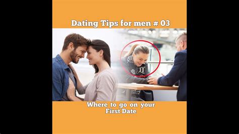 Dating Tips For Men 03 Where To Go On Your First Date Youtube