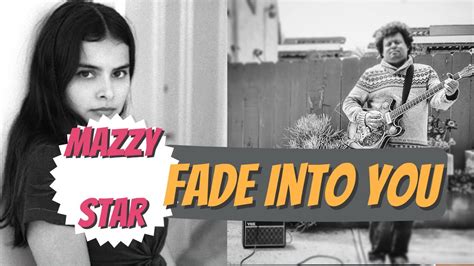 Mazzy Star Fade Into You Youtube