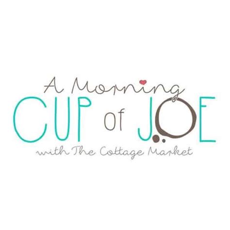 A Morning Cup Of Joe The Cottage Market