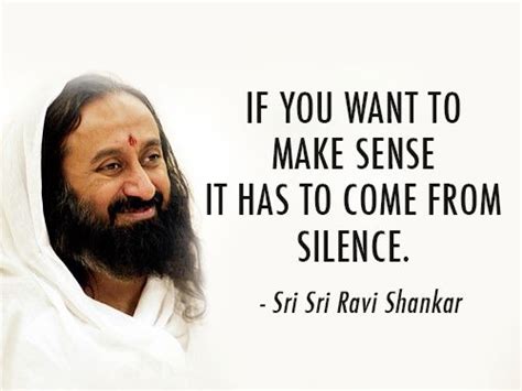 Here are few quotes of sri sri ravi shankar collected over the past 10 years from various sources. Sri Sri Ravi Shankar Quote (About life, make sense, silence) | Enlightenment | Pinterest ...