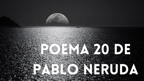 Poema 20 De Pablo Neruda Youtube