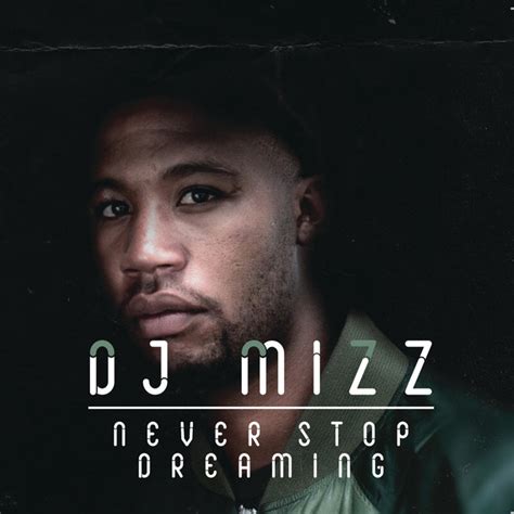 Never Stop Dreaming Album By Dj Mizz Spotify