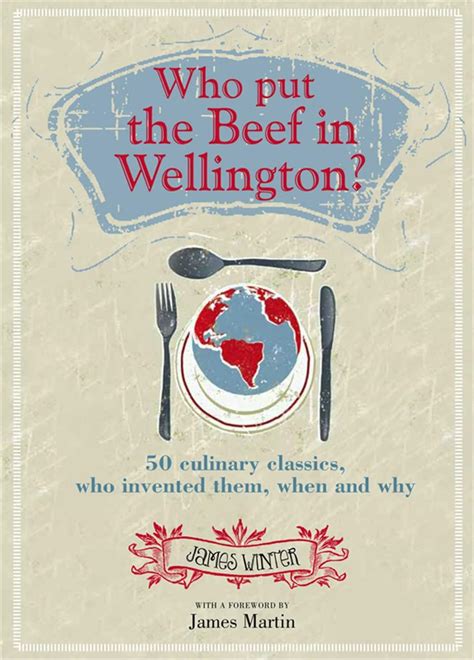 Who Put The Beef In Wellington 50 Culinary Classics Who Invented