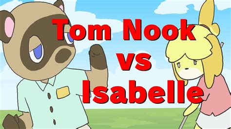 Tom Nook Vs Isabelle Animal Crossing Animated Youtube