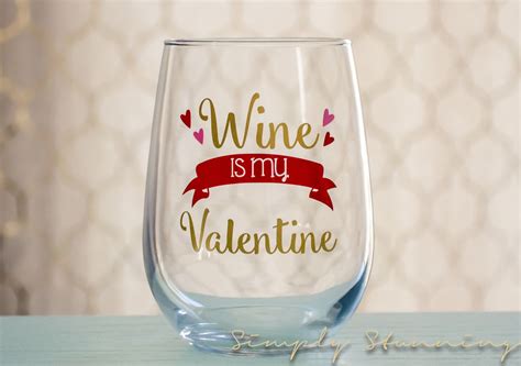 Valentine Wine Glass Valentines Day T Limited Edition Heart Wine Is My Valentine Love