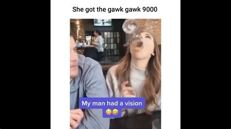 She Got The Gawk Gawk 9000 Youtube