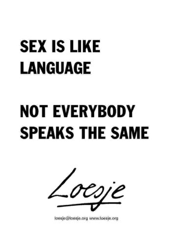 Sex Is Like A Language Not Everybody Speaks The Same Loesje International