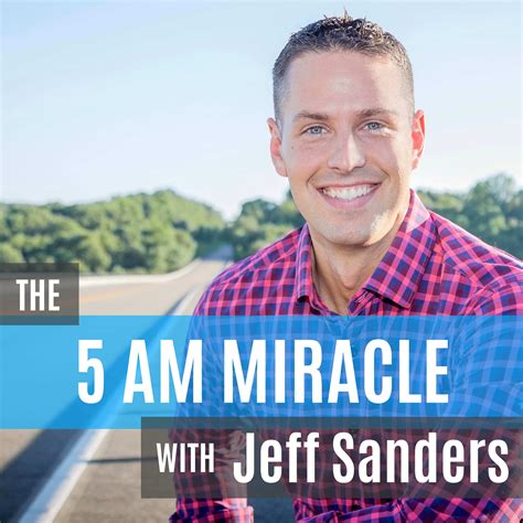 The Am Miracle With Jeff Sanders