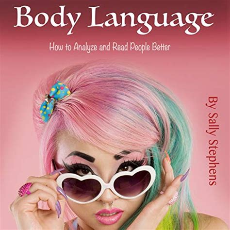 Body Language How To Analyze And Read People Better Audible Audio Edition Sally