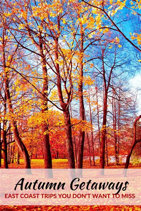 autumn on the east coast hot spots to visit this season fall travel fall getaways east coast