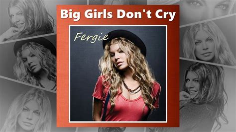 Fergie Big Girls Don T Cry Hq Audio Youtube