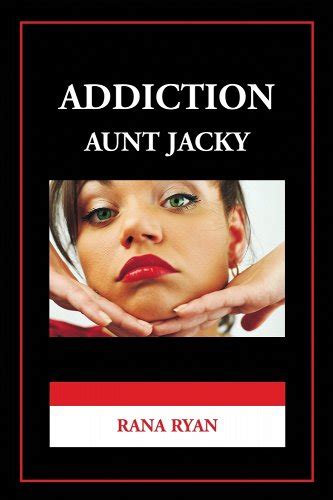 Addiction Aunt Jacky A Book By Rana Ryan