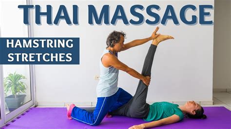 Thai Massage Hamstring Stretches Leg Stretching Techniques Youtube