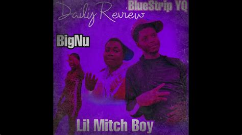 Bluestrip Yq “daily Review” Ft Bignu Lil Mitch Boy Audio Youtube