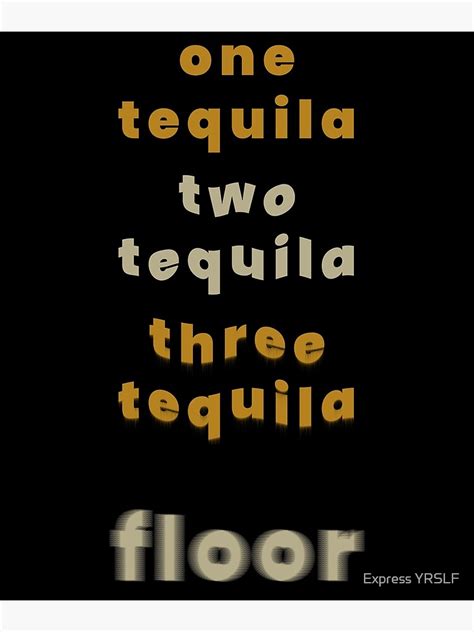 one tequila two tequila three tequila floor poster by rolikapod redbubble