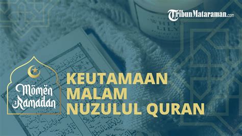Keutamaan Malam Nuzulul Quran Di Bulan Ramadhan Youtube
