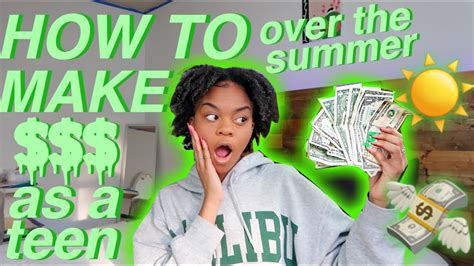 How To Make Money As A Teen In Summer 2019 Youtube