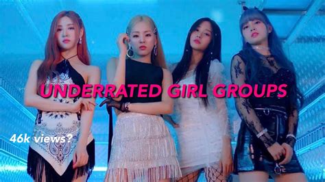 Actual Underrated K Pop Girl Groups Youtube