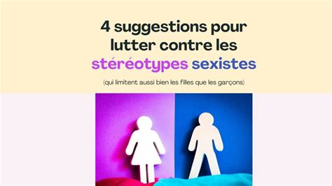 4 Suggestions Pour Lutter Contre Les Stéréotypes Sexistes Qui Limitent Aussi Bien Les Filles