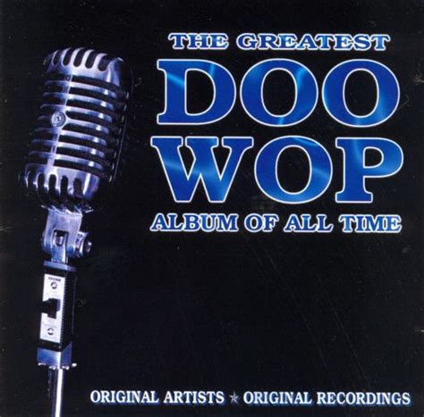 Greatest Doo Wop Album Of All Times Various Artists Songs Reviews